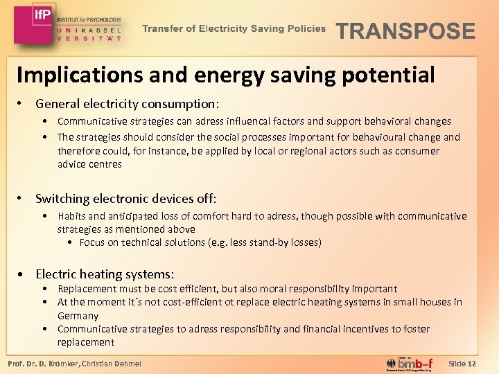Implications and energy saving potential • General electricity consumption: • Communicative strategies can adress