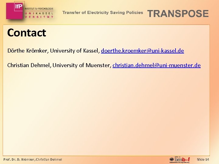 Contact Dörthe Krömker, University of Kassel, doerthe. kroemker@uni-kassel. de Christian Dehmel, University of Muenster,