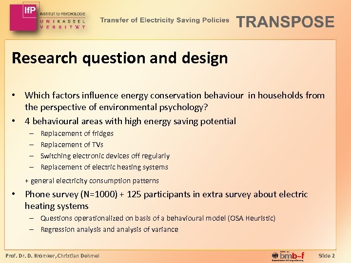 Research question and design • Which factors influence energy conservation behaviour in households from