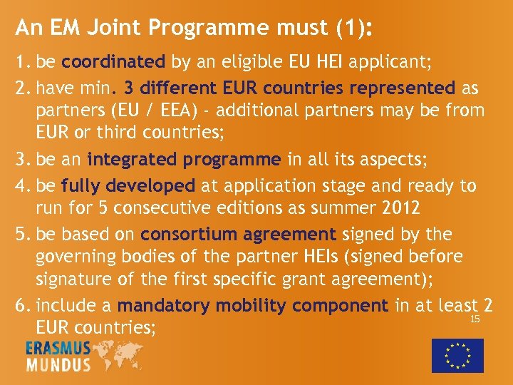 An EM Joint Programme must (1): 1. be coordinated by an eligible EU HEI