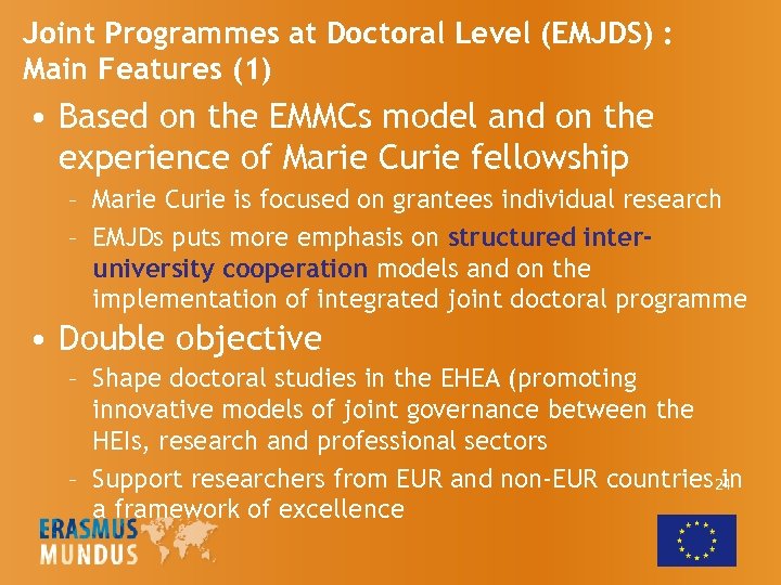 Joint Programmes at Doctoral Level (EMJDS) : Main Features (1) • Based on the
