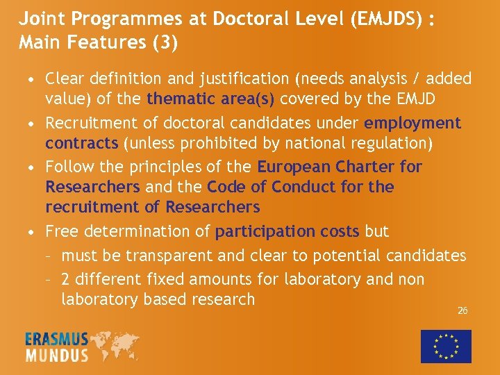 Joint Programmes at Doctoral Level (EMJDS) : Main Features (3) • Clear definition and