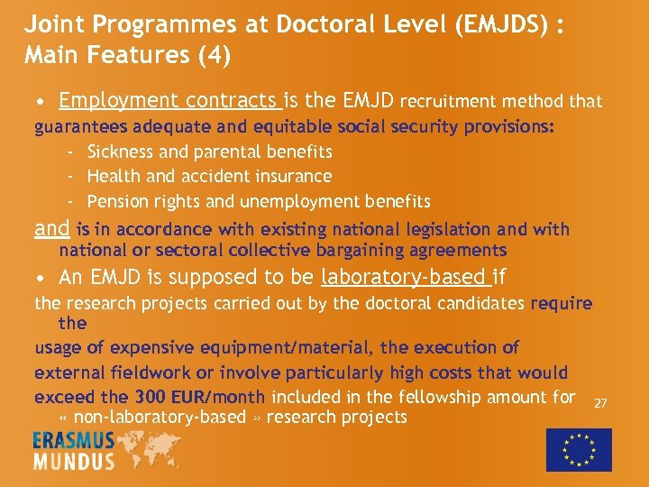 Joint Programmes at Doctoral Level (EMJDS) : Main Features (4) • Employment contracts is