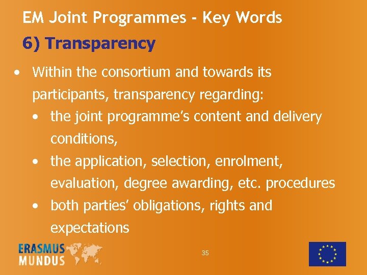 EM Joint Programmes - Key Words 6) Transparency • Within the consortium and towards