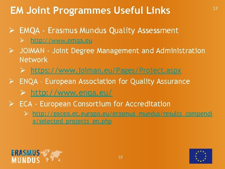 EM Joint Programmes Useful Links Ø EMQA - Erasmus Mundus Quality Assessment Ø http: