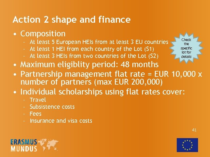 Action 2 shape and finance • Composition – At least 5 European HEIs from