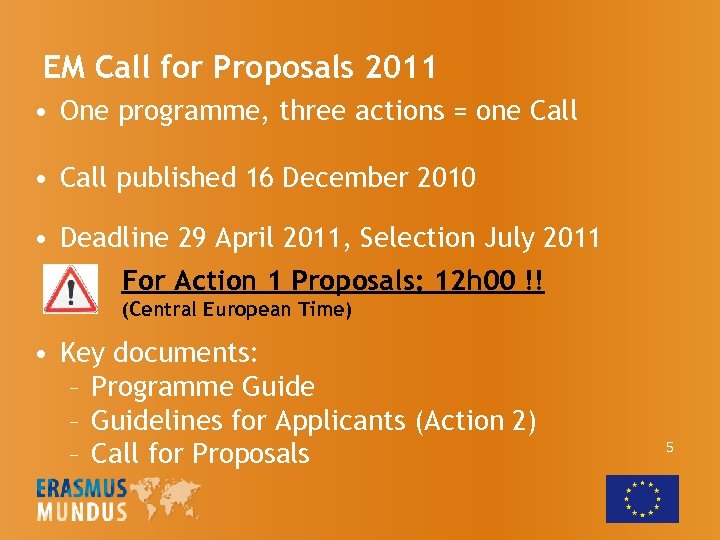 EM Call for Proposals 2011 • One programme, three actions = one Call •