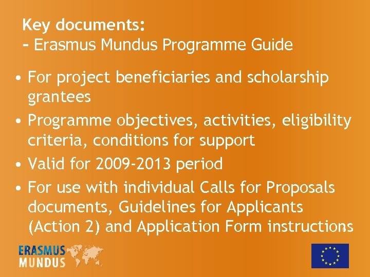 Key documents: - Erasmus Mundus Programme Guide • For project beneficiaries and scholarship grantees
