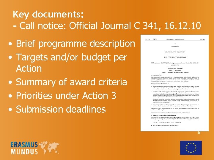 Key documents: - Call notice: Official Journal C 341, 16. 12. 10 • Brief
