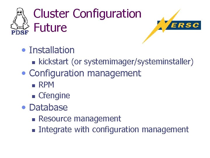 Cluster Configuration Future • Installation n kickstart (or systemimager/systeminstaller) • Configuration management n n