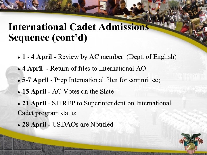 International Cadet Admissions Sequence (cont’d) l 1 - 4 April - Review by AC