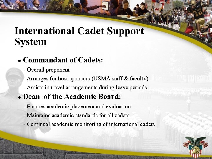 International Cadet Support System l Commandant of Cadets: - Overall proponent - Arranges for