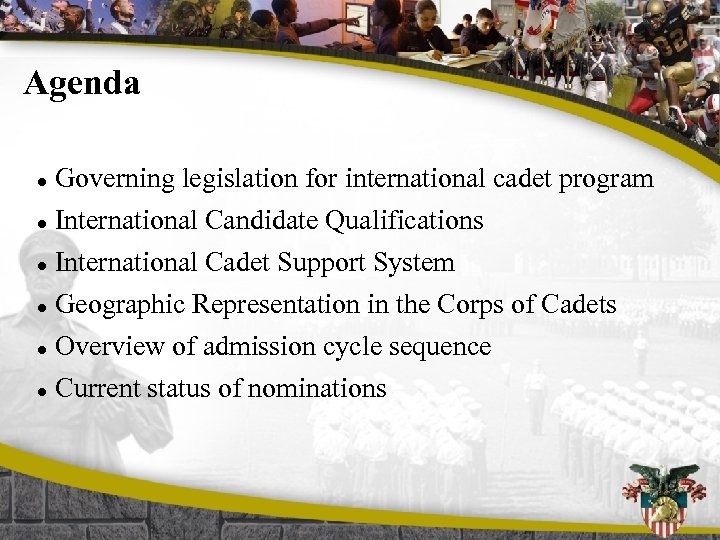 Agenda l Governing legislation for international cadet program l International Candidate Qualifications International Cadet