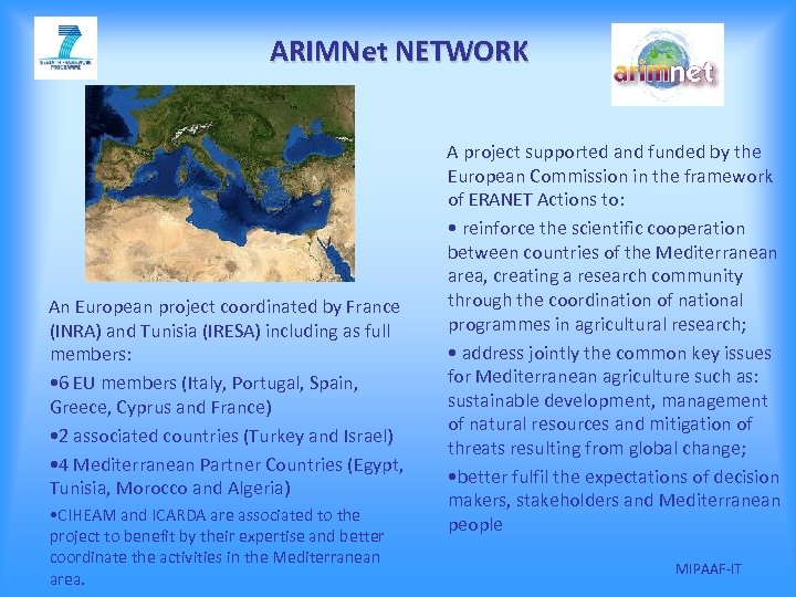 ARIMNet NETWORK An European project coordinated by France (INRA) and Tunisia (IRESA) including as