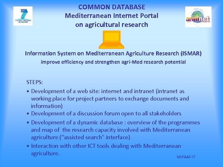 COMMON DATABASE Mediterranean Internet Portal on agricultural research Information System on Mediterranean Agriculture Research