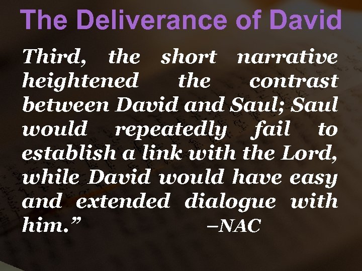 The Deliverance of David Third, the short narrative heightened the contrast between David and