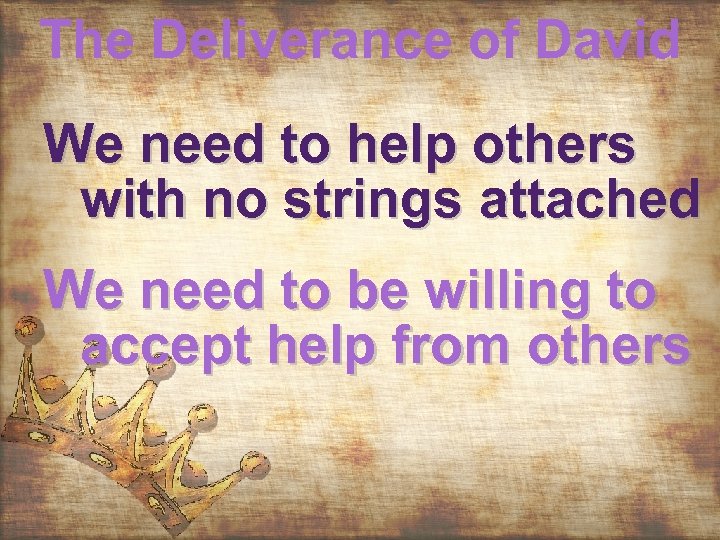 The Deliverance of David We need to help others with no strings attached We
