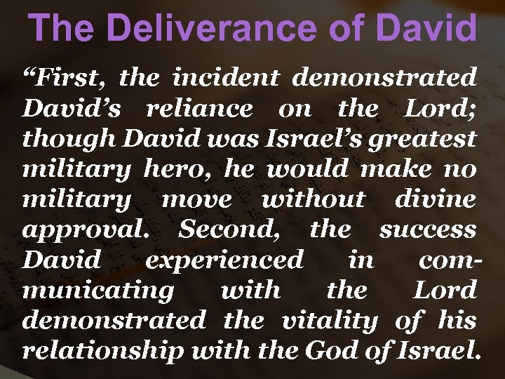 The Deliverance of David “First, the incident demonstrated David’s reliance on the Lord; though