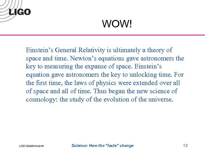 WOW! Einstein’s General Relativity is ultimately a theory of space and time. Newton’s equations