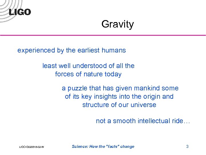 Gravity experienced by the earliest humans least well understood of all the forces of