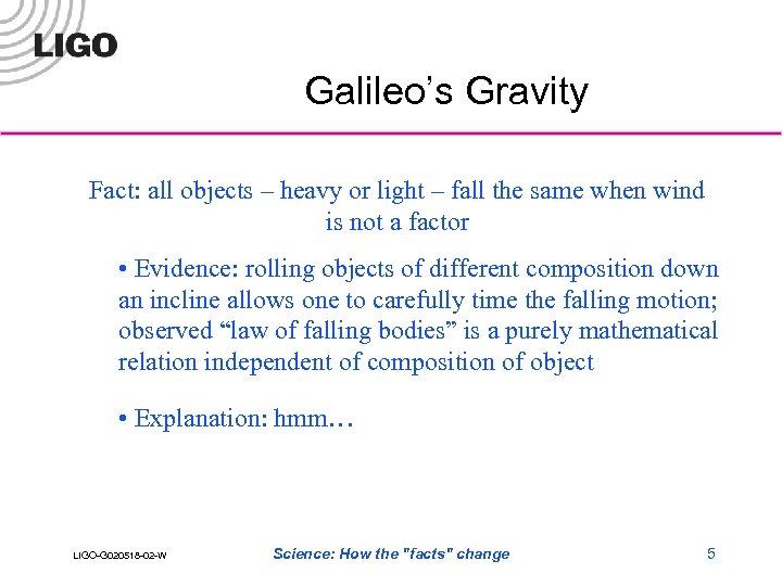 Galileo’s Gravity Fact: all objects – heavy or light – fall the same when