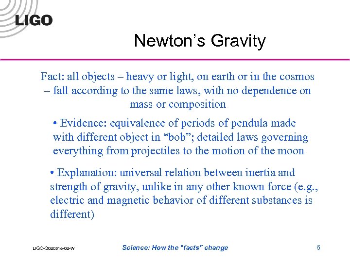 Newton’s Gravity Fact: all objects – heavy or light, on earth or in the