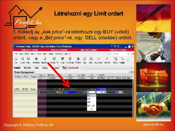 Létrehozni egy Limit ordert 1. Klikkelj az „Ask price”-ra létrehozni egy BUY (vételi) ordert,