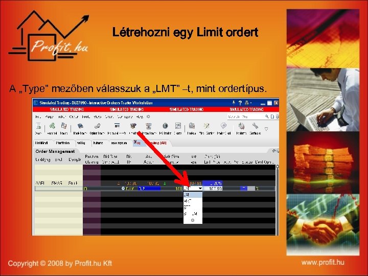 Létrehozni egy Limit ordert A „Type” mezőben válasszuk a „LMT” –t, mint ordertípus. 