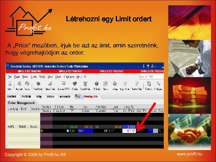Létrehozni egy Limit ordert A „Price” mezőben, írjuk be azt az árat, amin szeretnénk,