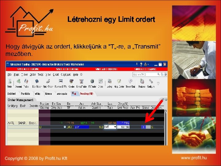 Létrehozni egy Limit ordert Hogy átvigyük az ordert, klikkeljünk a "T„-re, a „Transmit” mezőben.