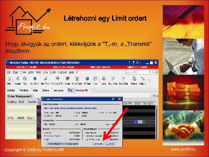 Létrehozni egy Limit ordert Hogy átvigyük az ordert, klikkeljünk a "T„-re, a „Transmit” mezőben.