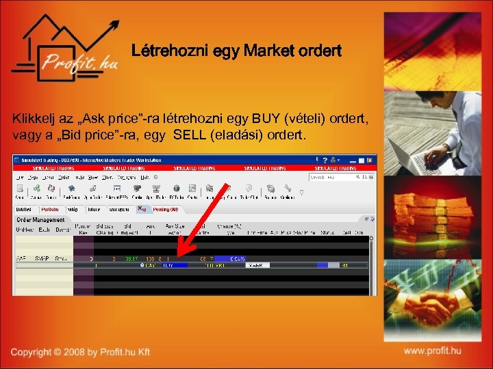 Létrehozni egy Market ordert Klikkelj az „Ask price”-ra létrehozni egy BUY (vételi) ordert, vagy
