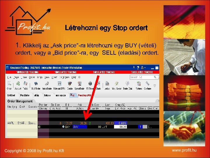 Létrehozni egy Stop ordert 1. Klikkelj az „Ask price”-ra létrehozni egy BUY (vételi) ordert,