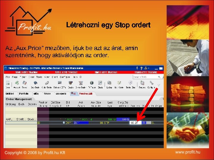 Létrehozni egy Stop ordert Az „Aux. Price” mezőben, írjuk be azt az árat, amin