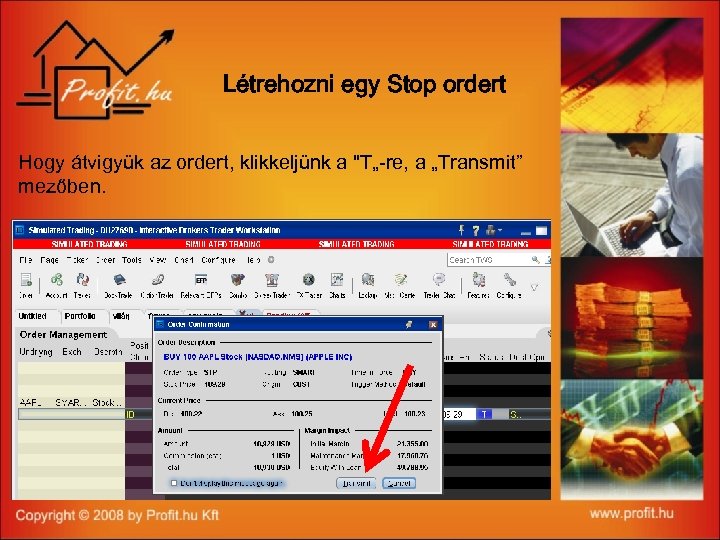 Létrehozni egy Stop ordert Hogy átvigyük az ordert, klikkeljünk a "T„-re, a „Transmit” mezőben.