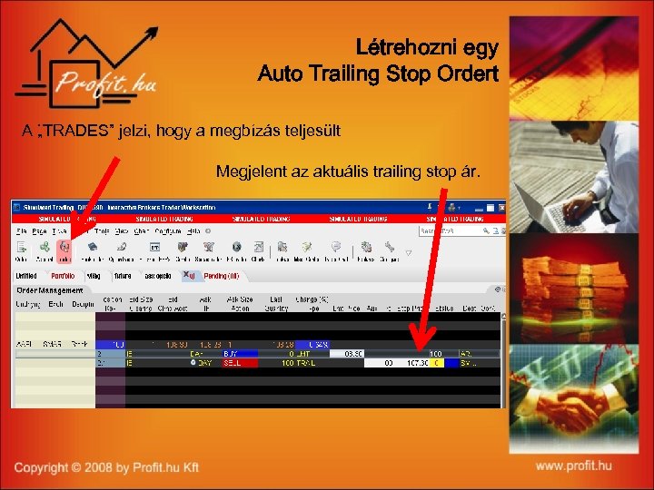 Létrehozni egy Auto Trailing Stop Ordert. A „TRADES” jelzi, hogy a megbízás teljesült Megjelent