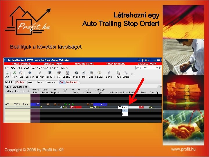 Létrehozni egy Auto Trailing Stop Ordert Beállítjuk a követési távolságot 