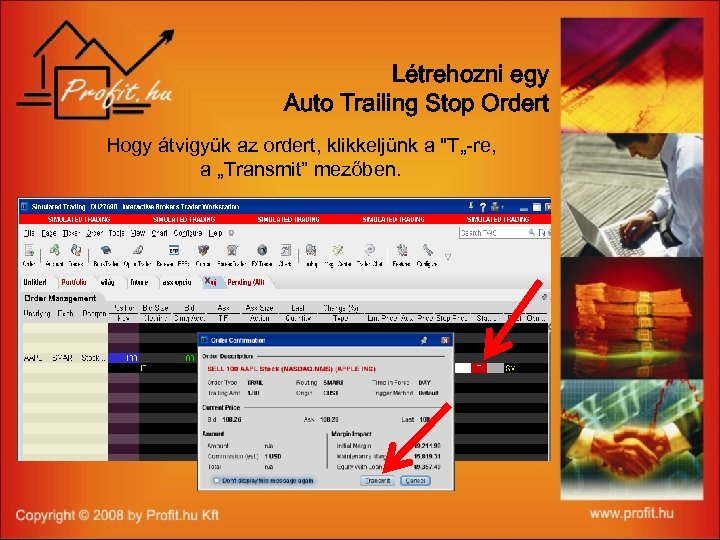 Létrehozni egy Auto Trailing Stop Ordert Hogy átvigyük az ordert, klikkeljünk a "T„-re, a