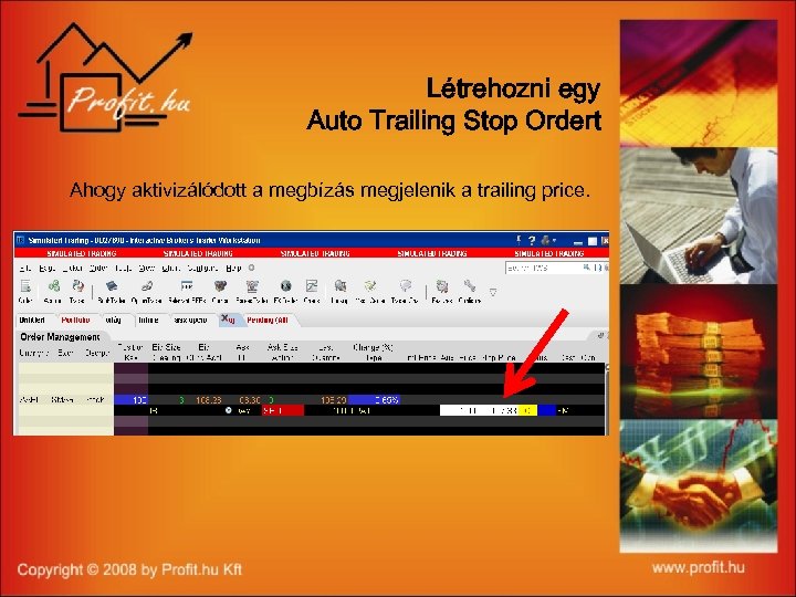 Létrehozni egy Auto Trailing Stop Ordert Ahogy aktivizálódott a megbízás megjelenik a trailing price.