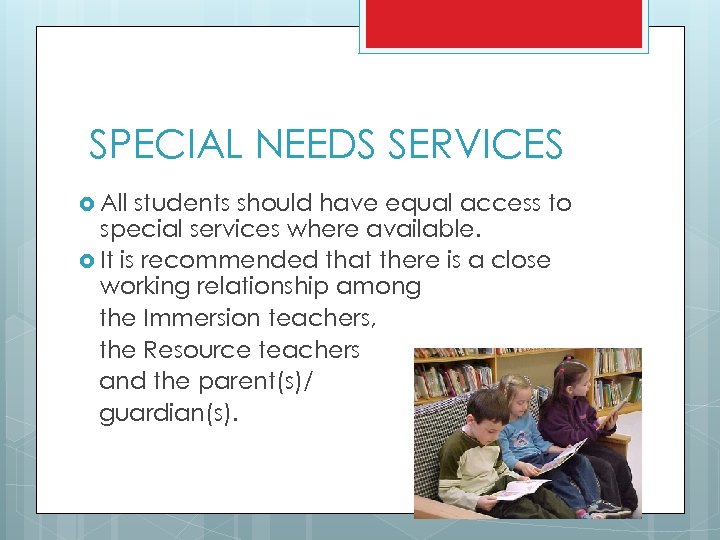 SPECIAL NEEDS SERVICES All students should have equal access to special services where available.