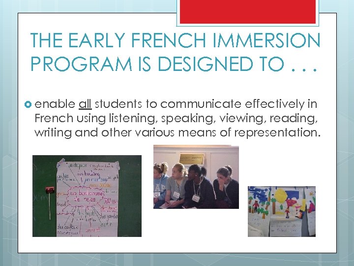 THE EARLY FRENCH IMMERSION PROGRAM IS DESIGNED TO. . . enable all students to