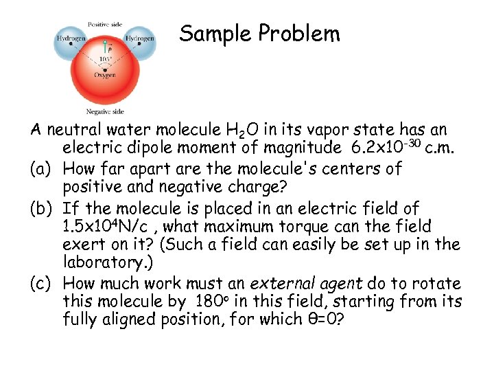 Sample Problem A neutral water molecule H 2 O in its vapor state has