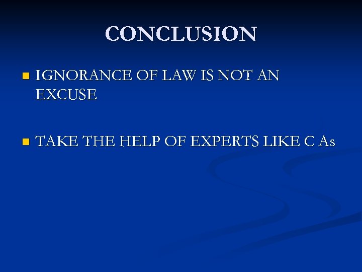 CONCLUSION n IGNORANCE OF LAW IS NOT AN EXCUSE n TAKE THE HELP OF