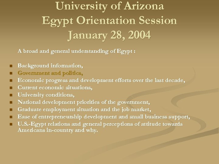 University of Arizona Egypt Orientation Session January 28, 2004 A broad and general understanding