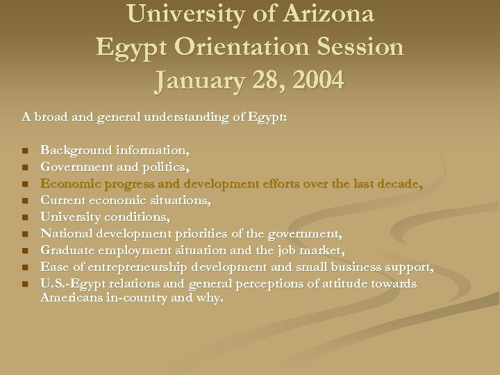 University of Arizona Egypt Orientation Session January 28, 2004 A broad and general understanding