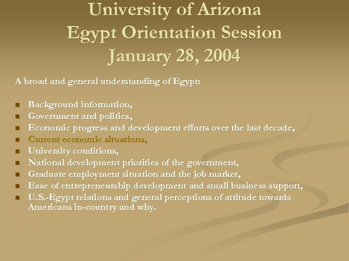 University of Arizona Egypt Orientation Session January 28, 2004 A broad and general understanding