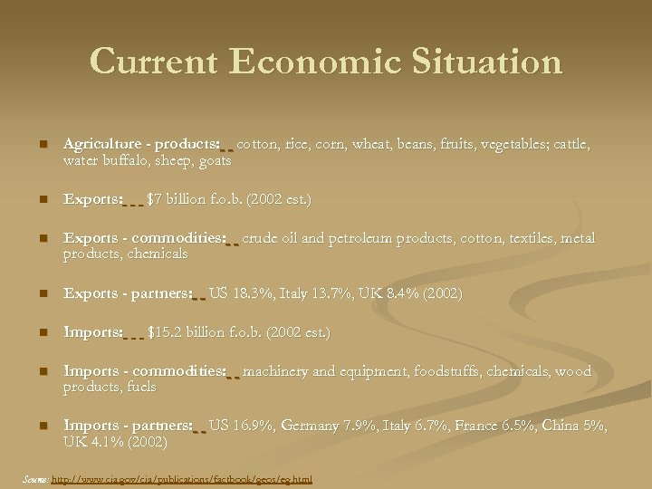 Current Economic Situation n Agriculture - products: cotton, rice, corn, wheat, beans, fruits, vegetables;