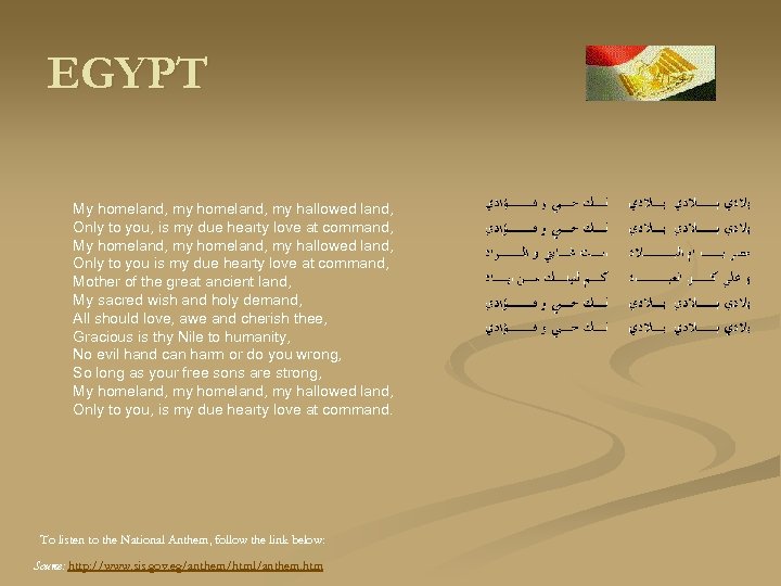 EGYPT My homeland, my hallowed land, Only to you, is my due hearty love