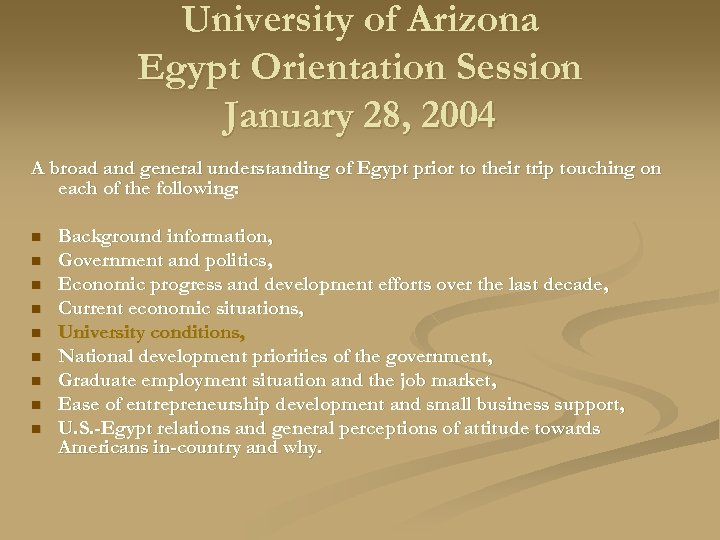 University of Arizona Egypt Orientation Session January 28, 2004 A broad and general understanding