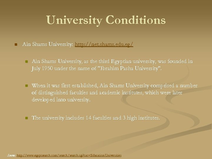 University Conditions n Ain Shams University: http: //net. shams. edu. eg/ n Ain Shams